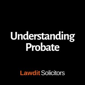 Text on a black background: "Understanding Probate" in white, "Lawdit Solicitors" in orange.